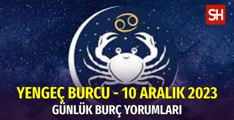 Yengeç Günlük Burç Yorumları 10 Aralık 2023 Sabithaber