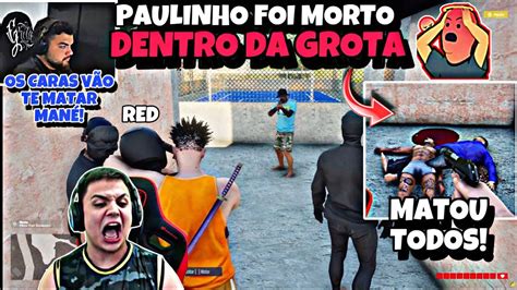 a VINGANÇAPAULINHO foi M0RT0 DENTRO DA GROTA E se VINGOU RED ESTÁ