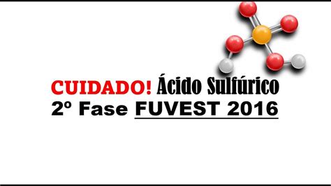 Fuvest segunda fase 2023 Ácido Sulfúrico Fuvest 2016 YouTube