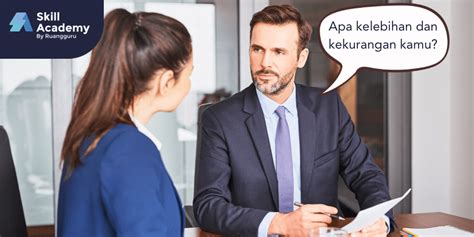 Contoh Kelebihan Dan Kekurangan Diri Saat Interview Kerja