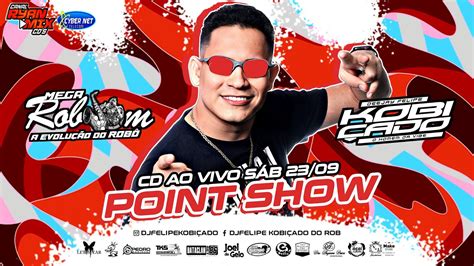 CD AO VIVO MEGA ROBSOM A EVOLUÇÃO NO POINT SHOW 24 09 2023 DJ FELIPE