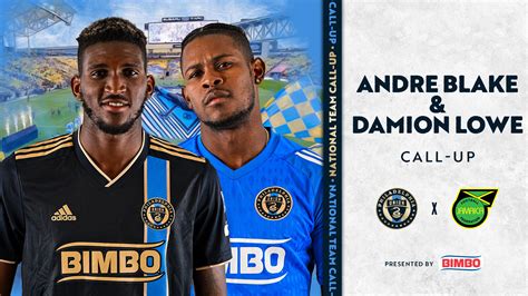 Andre Blake And Damion Lowe Earn Jamaican Call Up Philadelphia Union