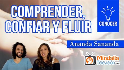 Comprender Confiar Y Fluir Entrevista A Ananda Sananda Youtube