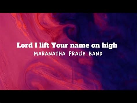 Maranatha Praise Band Lord I Lift Your Name On High Lyrics YouTube