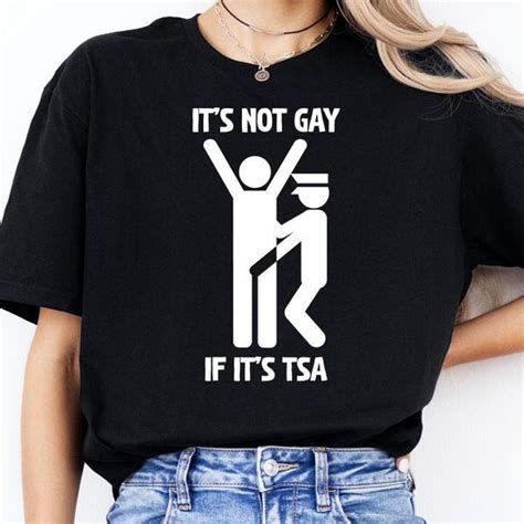 Its Not Gay If Its Tsa Shirt Etsy