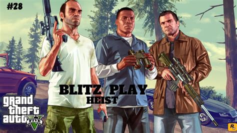 BLITZ PLAY HEIST GTA 5 MISSION 28 YouTube