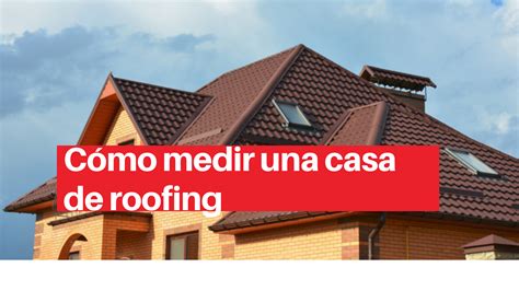 C Mo Medir Una Casa De Roofing