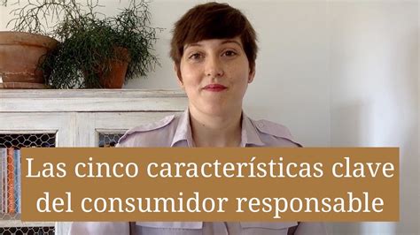 Las cinco características clave del consumidor responsable YouTube