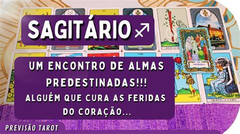 SagitÁrio ♐se Prepare😱um Encontro De Almas Predestinadascurando