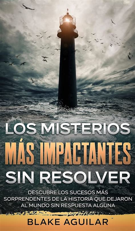 Buy Los Misterios Mas Impactantes Sin Resolver Descubre Los Sucesos