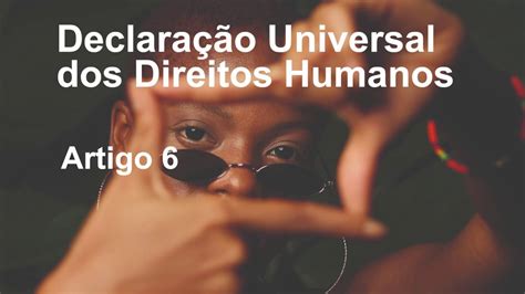 Direitos Humanos são Direitos de Todos Artigo 6 YouTube