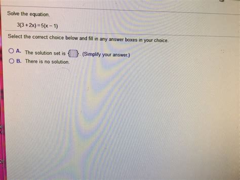 Solved Solve the equation. 3(3 + 2x) = 5(x -1) Select the | Chegg.com 