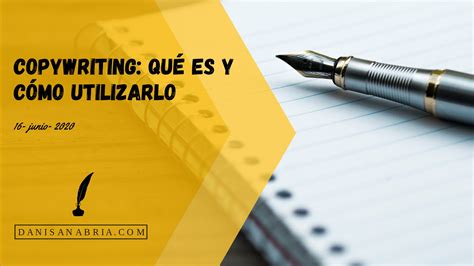 Copywriting qué es y cómo utilizarlo Consigue persuadir con tus mesajes