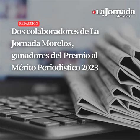 Dos Colaboradores De La Jornada Morelos Ganadores Del Premio Al Mérito