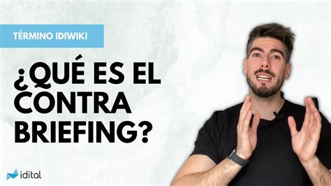 Contrabriefing Definici N Ventajas Y Ejemplo Real Diccionario