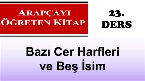 Arapçayı Öğreten Kitap 23 Ders 156 159 Bazı Cer Harfleri ve Beş İsim