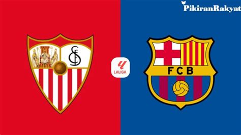 Link Live Streaming Sevilla Vs Barcelona 10 Februari 2025 Di La Liga