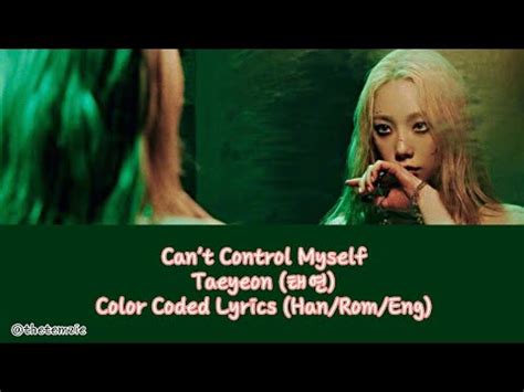 Taeyeon 태연 Can t Control Myself Color Coded Lyrics Han Rom Eng