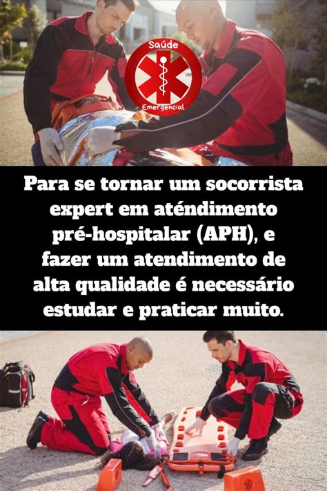 Para se tornar um socorrista expert em aténdimento pré hospitalar APH