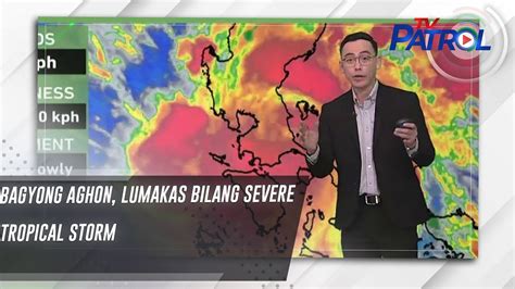 Bagyong Aghon Lumakas Bilang Severe Tropical Storm Tv Patrol Youtube