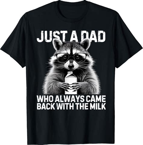 Hot Trending T Shirt With Just A Dad Who Always Came Back With The Milk Father S Day Walmart