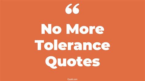 34 Instructive No More Tolerance Quotes Never Tolerate Disrespect