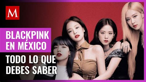 Blackpink En México Fecha Boletos Y Todo Lo Que Debes Saber Youtube