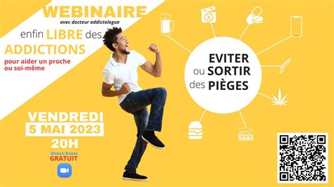 Webinaire Enfin Libre Des Addictions Pour Aider Un Proche Ou Soi M Me