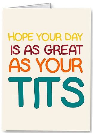 Hope Your Day Is As Great As Your Tits Funny Rude Premium Quality Birthday Card Amazon Co Uk