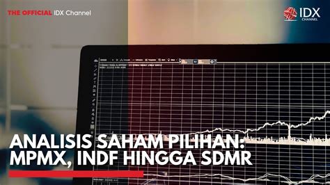 Analisis Saham Pilihan MPMX INDF Hingga SDMR IDX CHANNEL YouTube