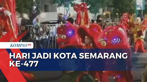 Semarang Night Carnival Hari Jadi Kota Semarang Ke 477 Kompas TV Vidio