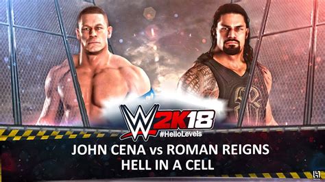 WWE 2K18 John Cena Vs Roman Reigns Hell In A Cell Match WWE 2K18 Hell