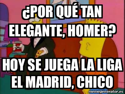 Meme Personalizado POR QUÉ TAN ELEGANTE HOMER Hoy se juega la Liga