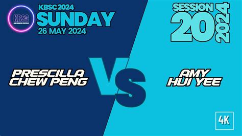 Prescilla ChewPeng Vs Amy HuiYee KBSC SUNDAY 20 2024 26 May 2024