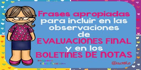 Frases Apropiadas Para Incluir En Las Observaciones De Evaluaciones Final Y En Los Boletines De