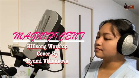 Magnificent Hillsong Worship Cover By Ayumi G Villanueva YouTube