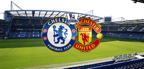 Chelsea V Manchester United Preview Correct Score Football Tips