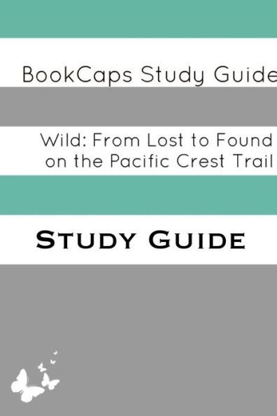 Wild From Lost To Found On The Pacific Crest Trail A Bookcaps Study