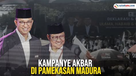 Ribuan Pendukung Anies Cak Imin Hadiri Kampanye Akbar Di Pamekasan