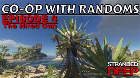 Co Op With Randoms Episode The Hired Gun Stranded Deep Youtube