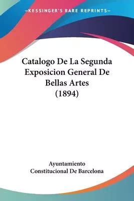 Libro Catalogo De La Segunda Exposicion General De Bellas Env O Gratis