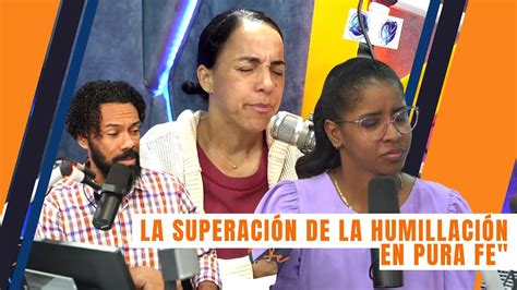 La Superación de la Humillación en Pura Fe Invitada Especial Katherine