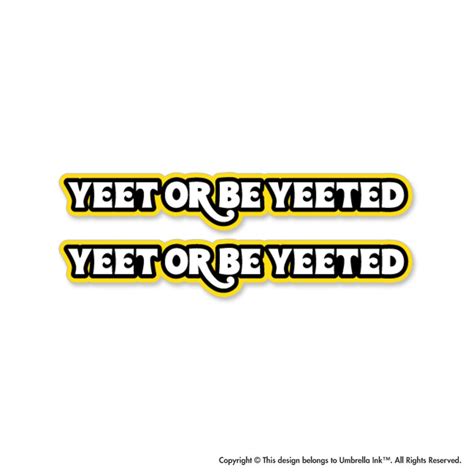 X2 Yeet Or Be Yeeted Sticker Decal Humour Funny Slang Light Hearted Pun