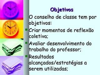 Objetivo Do Conselho De Classe - Roteiro para o conselho de classe | PPT