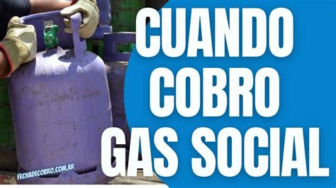 Cu Ndo Cobro Gas Social Garrafa Social Del Programa Hogar En Agosto