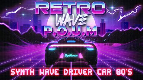 Synth Wave Driver Car S Chill Wave Mix Back To The S Special