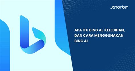 Apa Itu Bing Ai Kelebihan Dan Cara Menggunakan Bing Ai