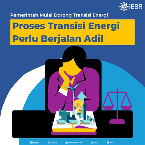 Pemerintah Mulai Dorong Transisi Energi Proses Transisi Energi Perlu Berjalan Adil Iesr