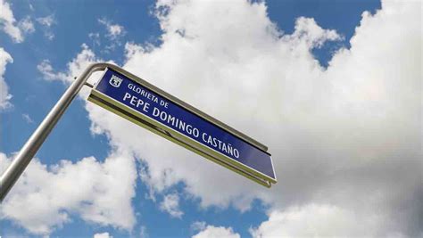 Madrid Rinde Homenaje A Pepe Domingo Castaño Con Una Glorieta En