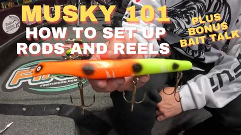 MUSKY 101 HOW TO SET UP RODS AND REELS PLUS GREAT STARTER BAITS YOU